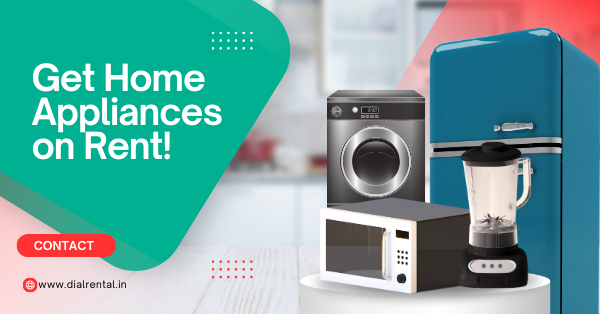 Home Appliances Rental is a Smart Choice – Dial Rental